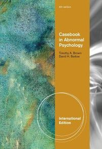 Casebook in Abnormal Psychology, International Edition; Timothy Brown; 2010