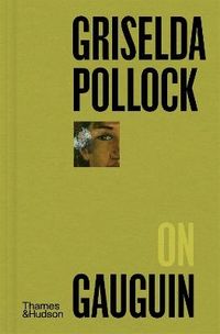 Griselda Pollock on Gauguin; Griselda Pollock; 2024