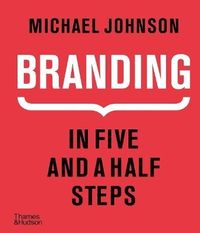 Branding In Five and a Half Steps; Michael Johnson; 2016