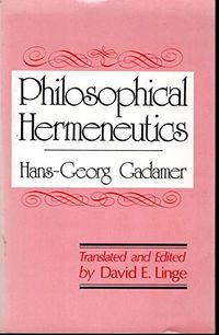 Philosophical Hermeneutics; Hans-Georg Gadamer; 1977