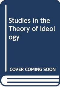 Studies in the theory of ideology; John B. Thompson; 1984