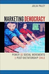 Marketing Democracy; Julia Paley; 2001
