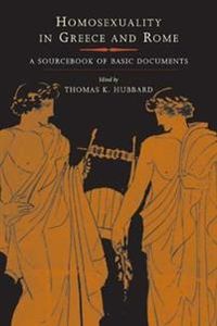 Homosexuality in Greece and Rome; Thomas K. Hubbard; 2003