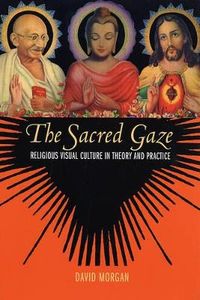 The Sacred Gaze; David Morgan; 2005