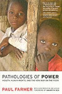 Pathologies of Power; Paul Farmer, Amartya Sen; 2004