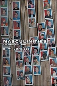 Masculinities; R W Connell; 2005