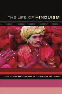 The Life of Hinduism; John Stratton Hawley, Vasudha Narayanan; 2006