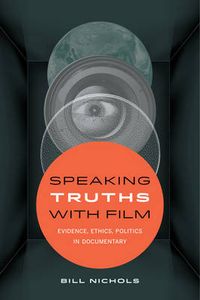Speaking Truths with Film; Bill Nichols; 2016