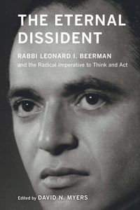 Eternal dissident - rabbi leonard i. beerman and the radical imperative to; David N. Myers; 2018