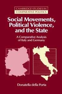 Social Movements, Political Violence, and the State; Donatella Della Porta; 2006