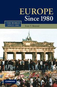 Europe Since 1980; Ivan T Berend; 2010