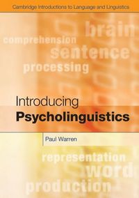 Introducing Psycholinguistics; Paul Warren; 2013