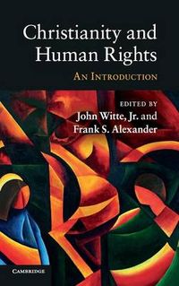 Christianity and Human Rights; John, Jr. Witte, Frank S. Alexander; 2010