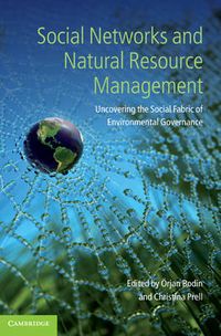 Social Networks and Natural Resource Management; Örjan Bodin, Christina Prell; 2011