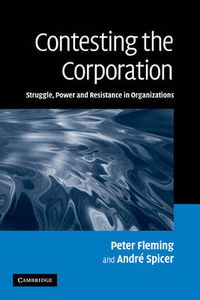 Contesting the Corporation; Peter Fleming, André Spicer; 2010