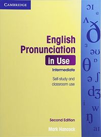 English Pronunciation in Use Intermediate with Answers; Mark Hancock; 2012
