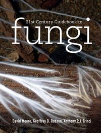 21st Century Guidebook to Fungi with CD-ROM; David Moore; 2011