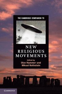 The Cambridge Companion to New Religious Movements; Olav Hammer; 2012