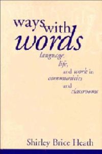 Ways with Words; Shirley Brice Heath; 1983