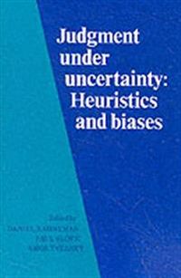 Judgment under Uncertainty; Daniel Kahneman, Paul Slovic, Amos Tversky; 1982