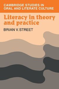 Literacy in Theory and Practice; Brian V Street; 1985