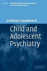 A Clinician's Handbook of Child and Adolescent Psychiatry; Christopher Gillberg; 2011