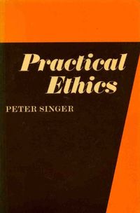 Practical Ethics; Peter Singer; 1980