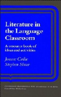 Literature in the Language Classroom; Collie Joanne Collie, Slater Stephen Slater, Joanne Collie; 1987