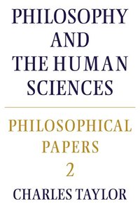 Philosophical Papers: Volume 2, Philosophy and the Human Sciences; Charles Taylor; 1985