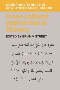 Cross-Cultural Approaches to Literacy; Brian V Street; 1993