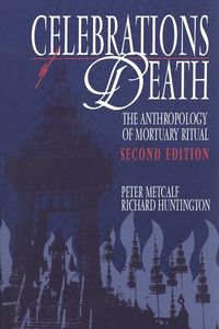 Celebrations of Death; Peter Metcalf, Richard Huntington; 1991
