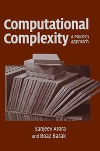 Computational Complexity; Sanjeev Arora, Boaz Barak; 2009