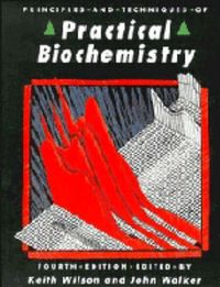 Principles and Techniques of Practical Biochemistry; Keith Wilson; 1994