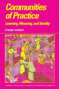 Communities of practice : learning, meaning, and identity; Etienne Wenger; 1998