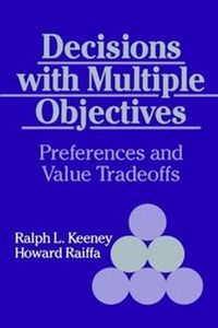 Decisions with Multiple Objectives; Keeney Ralph L., Howard Raiffa; 1993