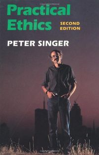 Practical Ethics; Peter Singer; 1993