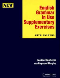English Grammar in Use Supplementary Exercises with Answers; Hashemi Louise, Murphy Raymond; 1995