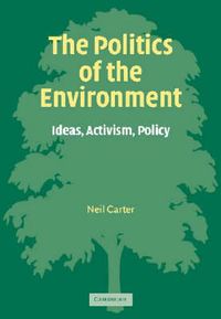 The politics of the environment : ideas, activism, policy; Neil Carter; 2001