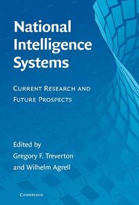 National Intelligence Systems; Gregory F. Treverton, Wilhelm Agrell; 2009