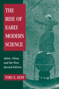 The Rise of Early Modern Science; Toby E. Huff; 2003