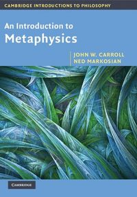 An Introduction to Metaphysics; John W Carroll; 2010