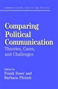 Comparing Political Communication; Frank Esser, Barbara Pfetsch; 2004
