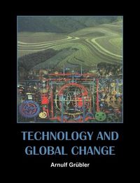 Technology and Global Change; Arnulf Grbler; 2003