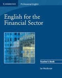English for the Financial Sector Teacher's Book; Ian MacKenzie; 2008
