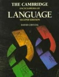 The Cambridge Encyclopedia of Language; David Crystal; 2000