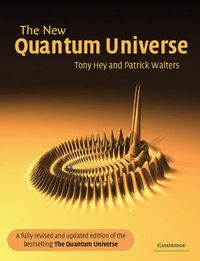 The New Quantum Universe; Tony Hey; 2003
