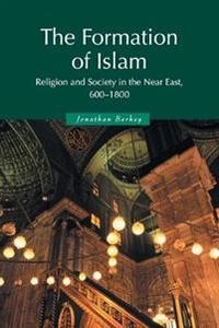 The Formation of Islam; Jonathan P. Berkey; 2002