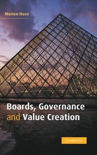 Boards, Governance and Value Creation; Huse Morten; 2007