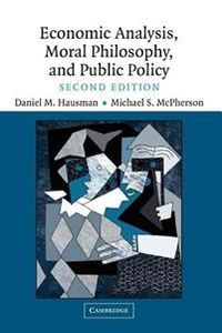 Economic Analysis, Moral Philosophy And Public Policy; Thomas Ericson, Daniel M. Hausman, Michael S. McPherson; 2006