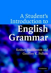 A Student's Introduction to English Grammar; Rodney Huddleston; 2005